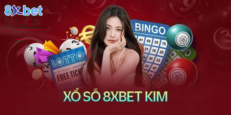8Xbet Kim – Cơ hội làm giàu không giới hạn cho mọi cược thủ 1 8Xbet Kim – Cơ hội làm giàu không giới hạn cho mọi cược thủ